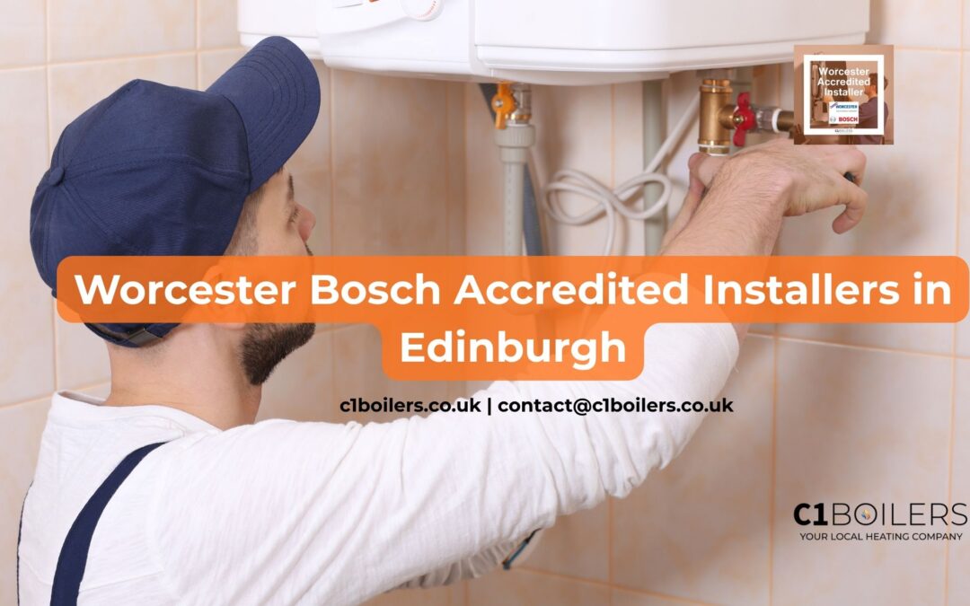 Worcester Bosch Accredited Installers in Edinburgh
