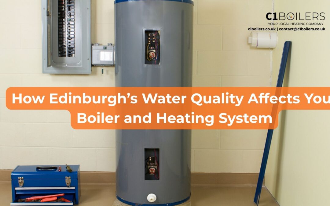 How Edinburgh’s Water Quality Affects Your Boiler and Heating System