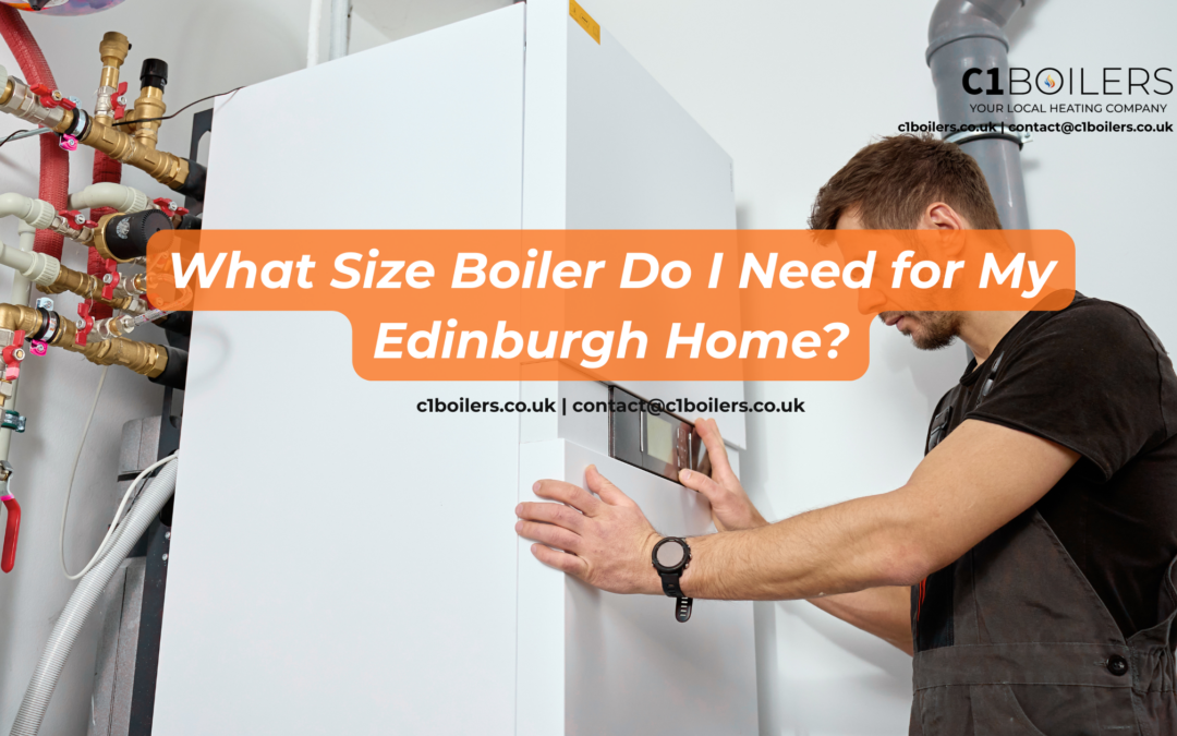 What Size Boiler Do I Need for My Edinburgh Home?